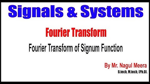 Signals and Systems | Fourier Transform of Signum Function