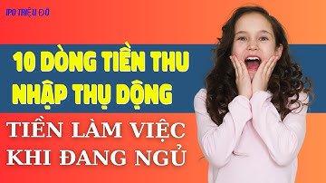 10 Nguồn Thu Nhập Thụ Động Mạnh Nhất | Bí Quyết Tự Do Tài Chính Sớm