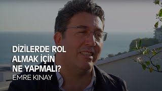 Dizilerde Rol Almak İçin Ne Yapmak & Ne Yapmamak Gerekir ? | Emre Kınay