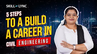 Details 5 steps to build a Civil Engineering career! | Career Series Guide