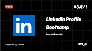 LinkedIn Building Session/Bootcamp || 1 Day Quick Learning || Day 1 || B4_D1 || CodeDev Verse
