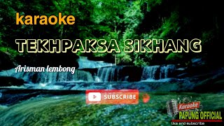 Karaoke lagu kampong TEKHPAKSA SIKHANG || Arisman lembong