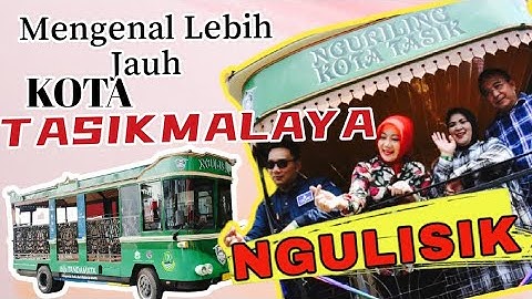 NAIK NGULISIK CUMA 10 RIBU - Mengenal Lebih Jauh Kota Tasikmalaya