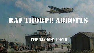 RAF Thorpe Abbotts, USAAF Station 139. and The Bloody 100th