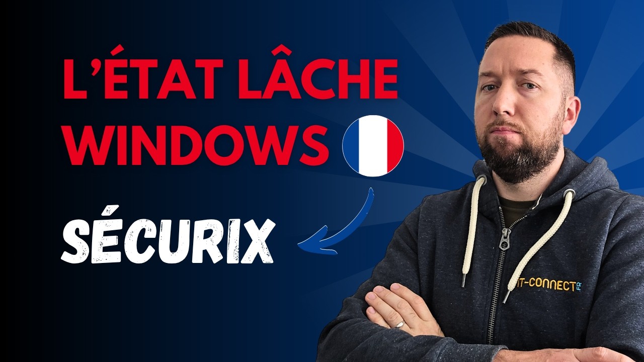 Projet Sécurix : l'État français ABANDONNE Windows