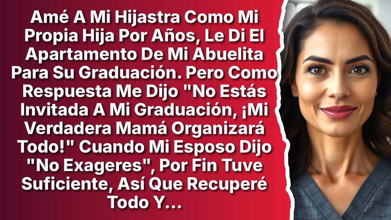 Le Di El Apartamento De Mi Abuelita A Mi Hijastra, Y Como Respuesta Me Prohibió Ir A Su Graduación..