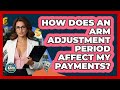 How Does An ARM Adjustment Period Affect My Payments? - Ask Your Bank Teller