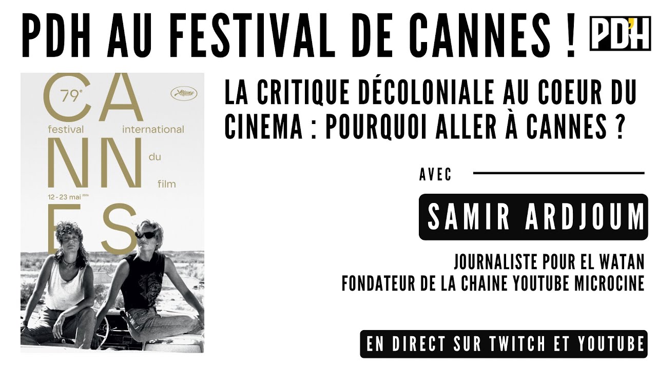 PDH EN DIRECT DE CANNES : Pourquoi ? La sélection, la politique avec SAMIR de Microciné !