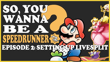 How to Set Up LiveSplit | So, You Wanna Be A Speedrunner?