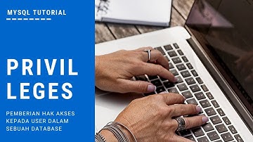 MySQL Tutorial - ( Privilege ) Pemberian Hak Akses Dalam Sebuah Database