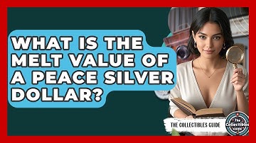 What Is The Melt Value Of A Peace Silver Dollar? - The Collectibles Guide