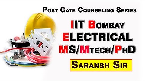 IIT  || IIT BOMBAY || ELECTRICAL || MS | Mtech | PhD | POST GATE COUNSELLING