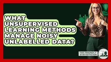 What Unsupervised Learning Methods Manage Noisy Unlabelled Data? - The Friendly Statistician