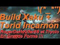 Build xaku  torid incarnon  roger darkkiller69 et tryclo en grande forme