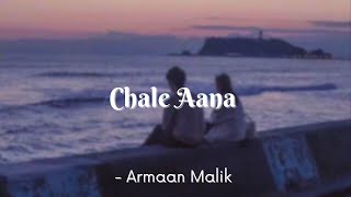 Chale Aana | Armaan Malik | Lyrics | The Musix Resimi
