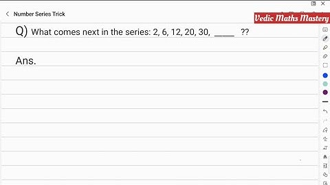 What comes next in the series 2,6,12,20,30,__ ? | Number Series Trick |