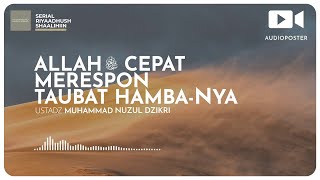 ALLAH SUBHANAHU WA TA'ALA CEPAT MERESPON TAUBAT HAMBA-NYA (1 menitan)