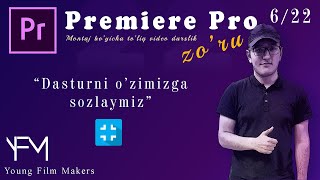 06. Video Montaj Adobe Premiere Pro Dasturni Ozimizga Sozlaymiz - Видео Монтаж Узбек Тилида