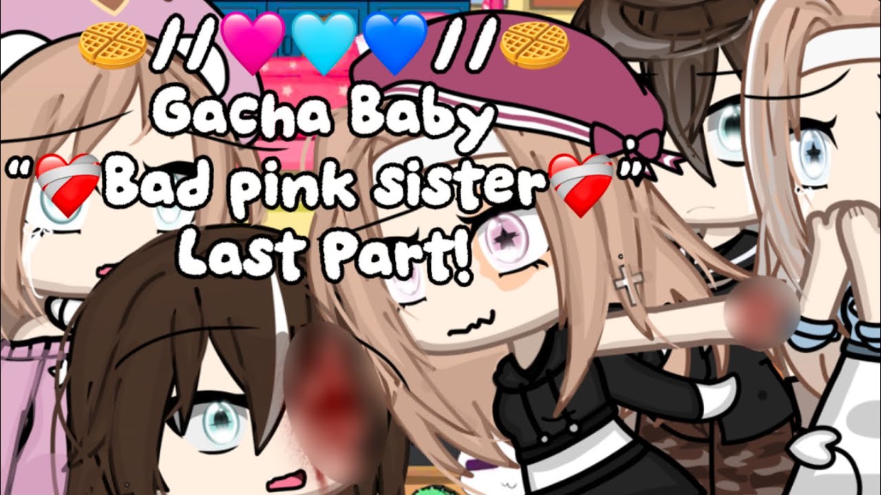 🧇Последняя часть //🩷🩵💙 Gacha baby “❤️‍🩹bad pink sister❤️‍🩹”! Наслаждайтесь☺️//🧇 #gacha #gachalife...