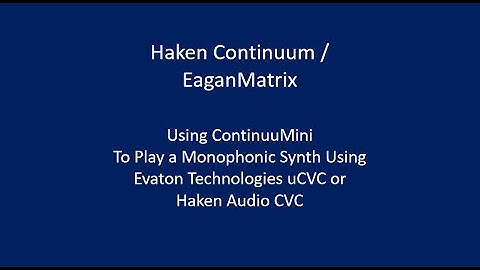Haken Continuum / EaganMatrix - Using ContinuuMini with uCVC/CVC (Control Voltage interfaces)