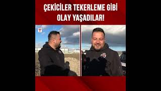Çekiciler Tekerleme Gibi Olay Yaşadılar