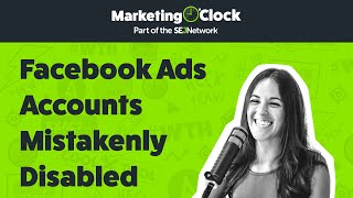 Facebook Ads Accounts Mistakenly Disabled | From Ep. 148