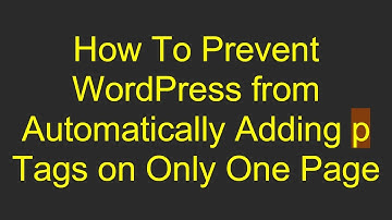 How To Prevent WordPress from Automatically Adding p Tags on Only One Page