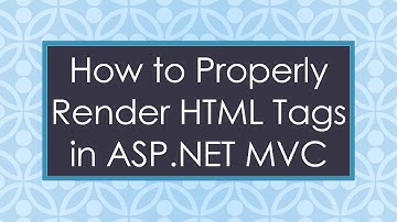 How to Properly Render HTML Tags in ASP.NET MVC