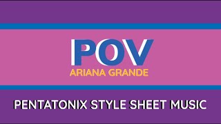 Pov Ariana Grande Pentatonix Style Acapella Sheet Music
