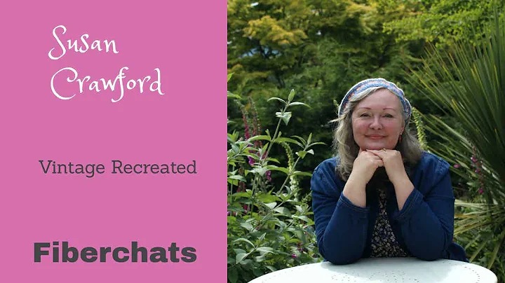 Recreating Vintage Patterns,  Susan Crawford | Fiberchats, Episode: 174