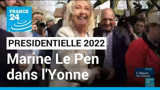 Présidentielle 2022 : Marine Le Pen dans l'Yonne, à la rencontre des agriculteurs • FRANCE 24