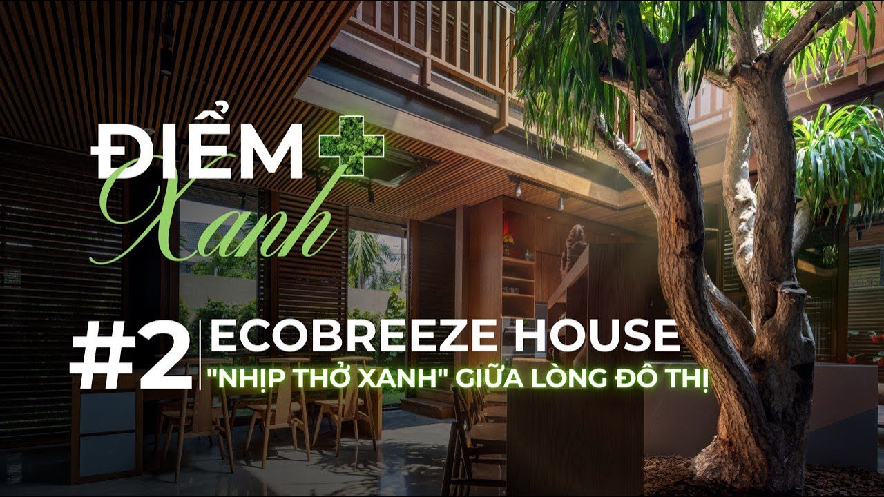 [Điểm Cộng Xanh] #2 EcoBreeze House - 
