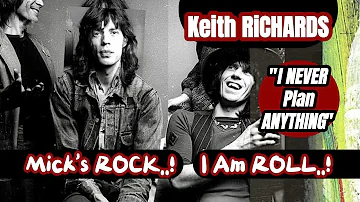 Keith RiCHARDS: I NEVER Plan ANYTHING "Mick's ROCK, I'm ROLL!"