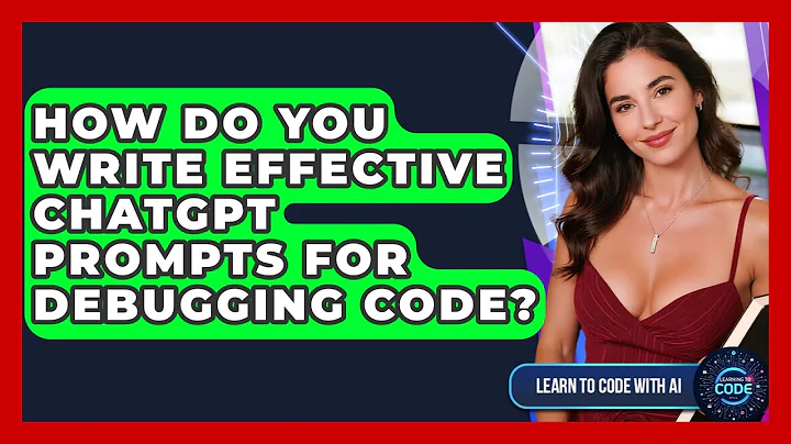 How Do You Write Effective ChatGPT Prompts For Debugging Code? - Learning To Code With AI