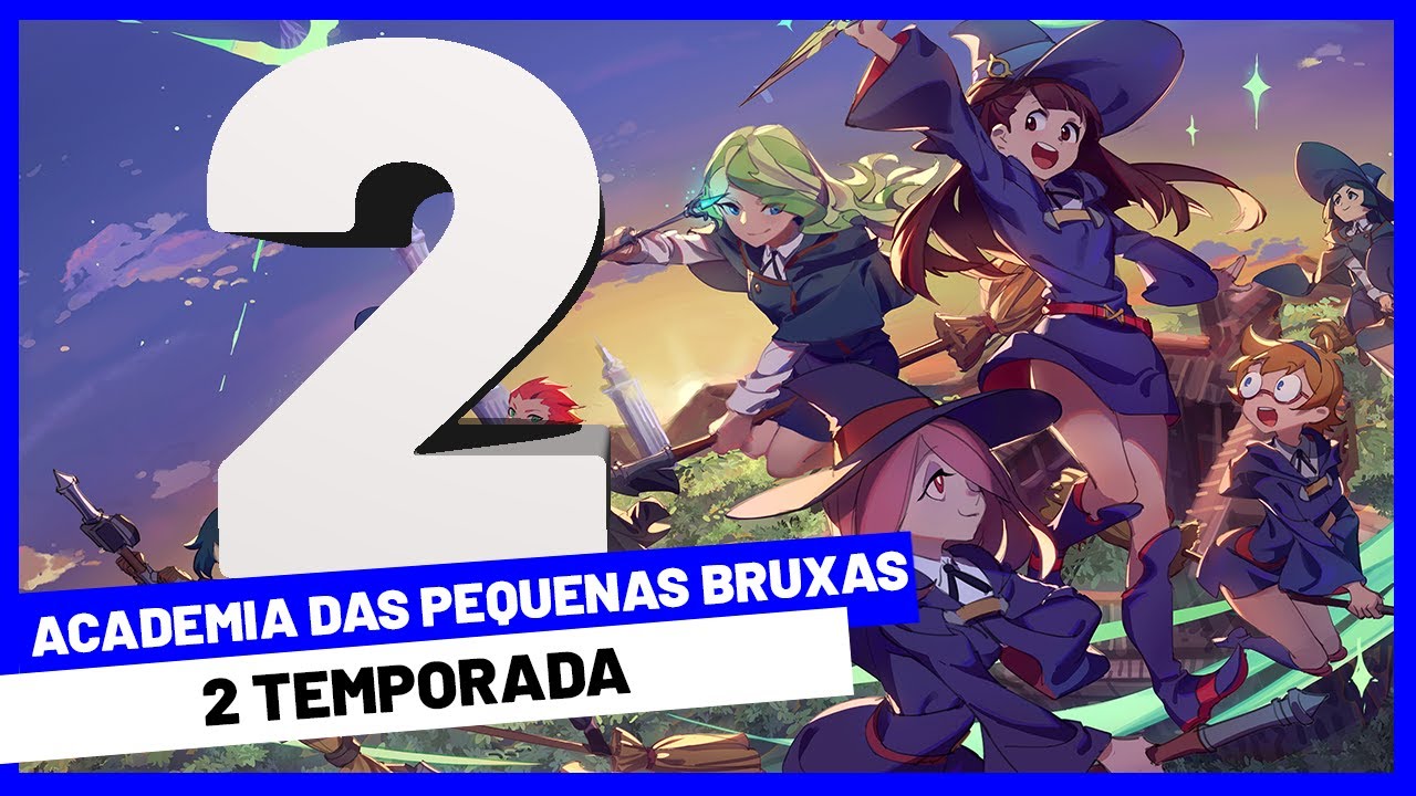 Little Witch Academia - 2 novos trailer da série anime - Garotas