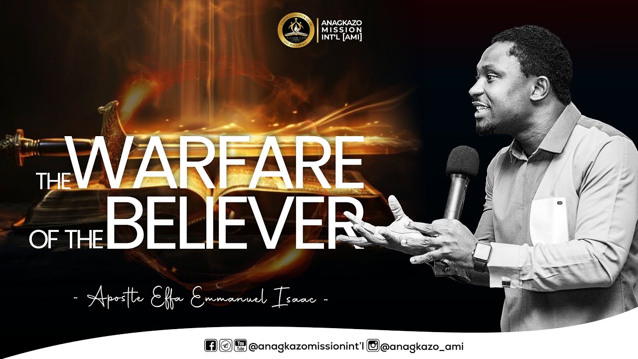 The Warfare of The Believer || Apostle Effa Emmanuel Isaac || 21:07: ...
