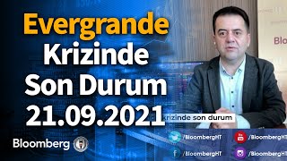 Evergrande Krizinde Son Durum 21.09.2021