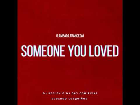 Someone You Loved (Lambada Francesa Tik Tok) Eduardo Luzquiños Dj Keflem O Dj Das Comitivas #tiktok