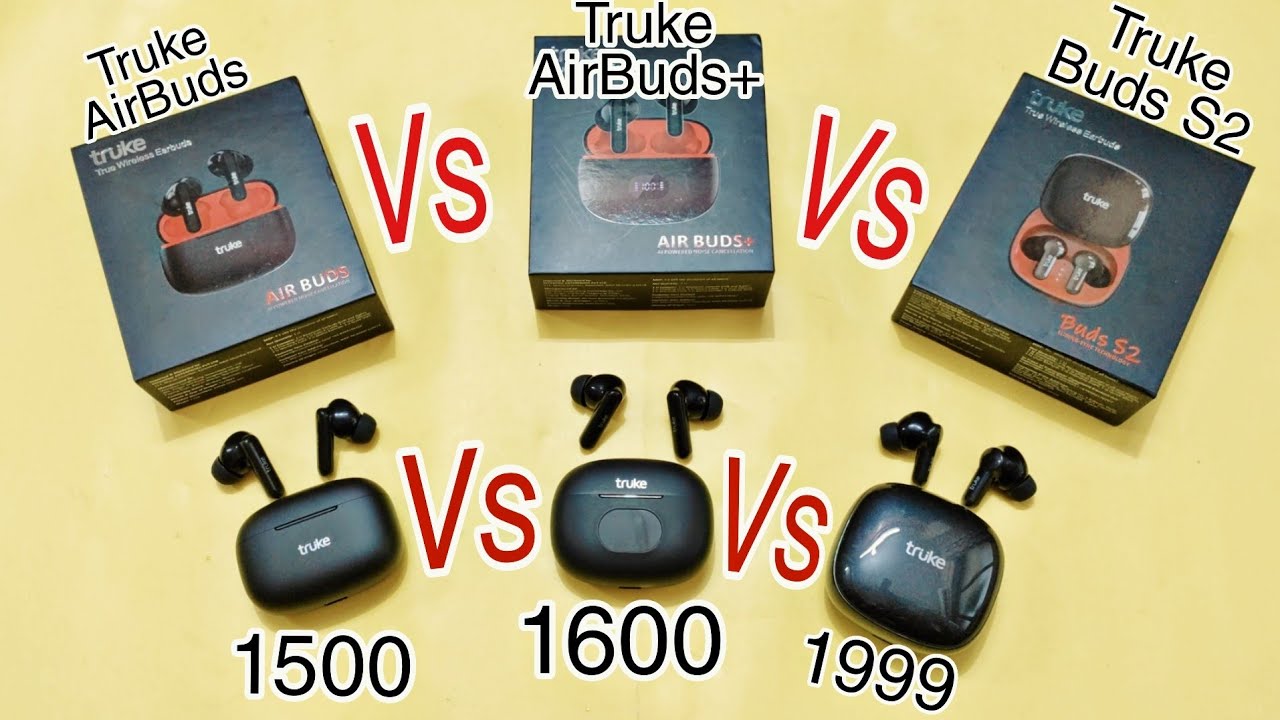 Truke Airbuds Vs Truke Airbuds+ Vs Truke Buds S2 Comparison Video | 1499 vs 1599 vs 1999 🔥🔥