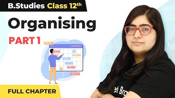 Organising- Full Chapter Explanation (Part 1) | Class 12 Business Studies Chapter 5 | 2022-23