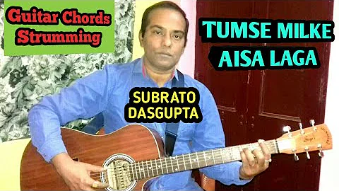 TUMSE MILKE AISA LAGA - Guitar Chords Strumming - SUBRATO DASGUPTA