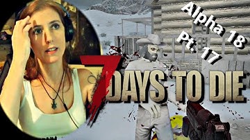 [17] Getting Some Fresh Air | 7 Days to Die | Alpha 18 Pt. 17