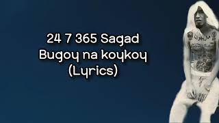 Bugoy na koykoy - 24 7 365 Sagad (Lyrics)