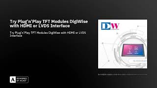 Try Plug'n'Play TFT Modules DigiWise with HDMI or LVDS Interface