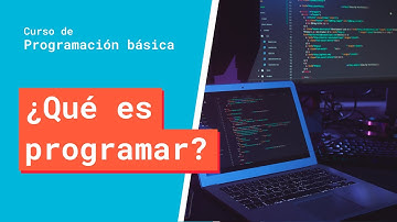 ¿Qué es programar?  | Curso Básico de Programación