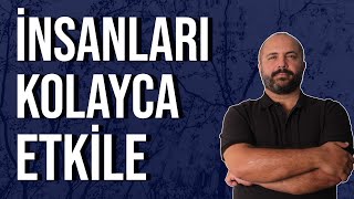 İNSANLARI ETKİLEMEK - DAHA ETKİLEYİCİ OLMAK - KİŞİSEL GELİŞİM VİDEOLARI