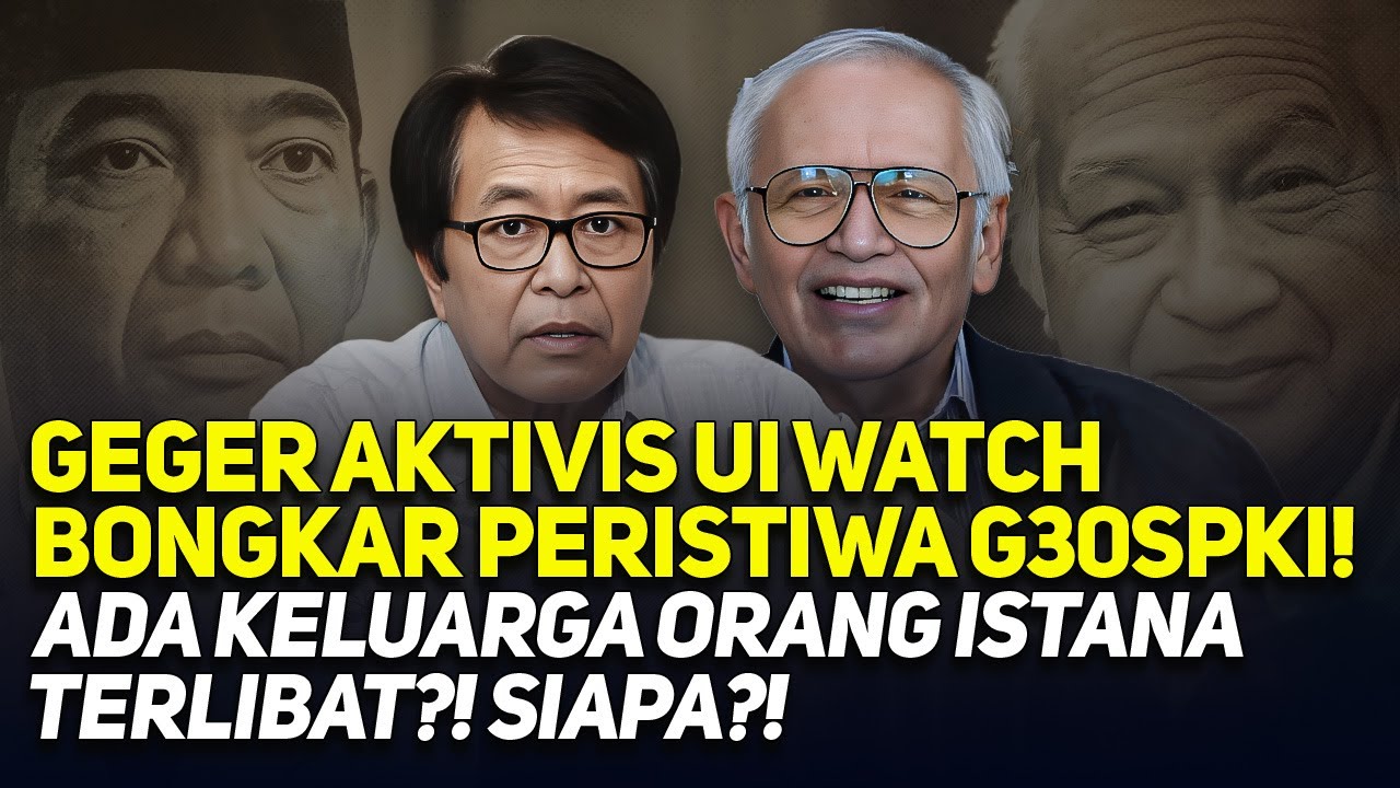 GEGER AKTIVIS UI WATCH BONGKAR PERISTIWA G30SPKI! ADA KELUARGA ORANG ISTANA TERLIBAT?!
