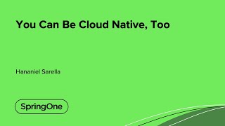 You Can Be Cloud Native, Too