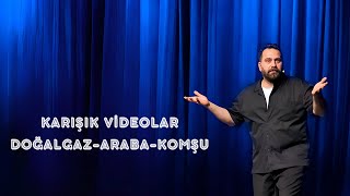 Gökhan Ünver-Doğalgaz-Araba-Komşu-Karışık Videolar