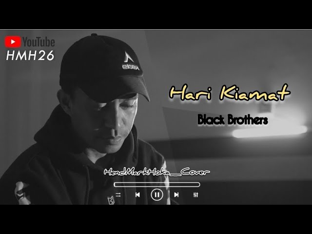 HARI KIAMAT || BLACK BROTHERS || HendMarkHoka_cover by request class=